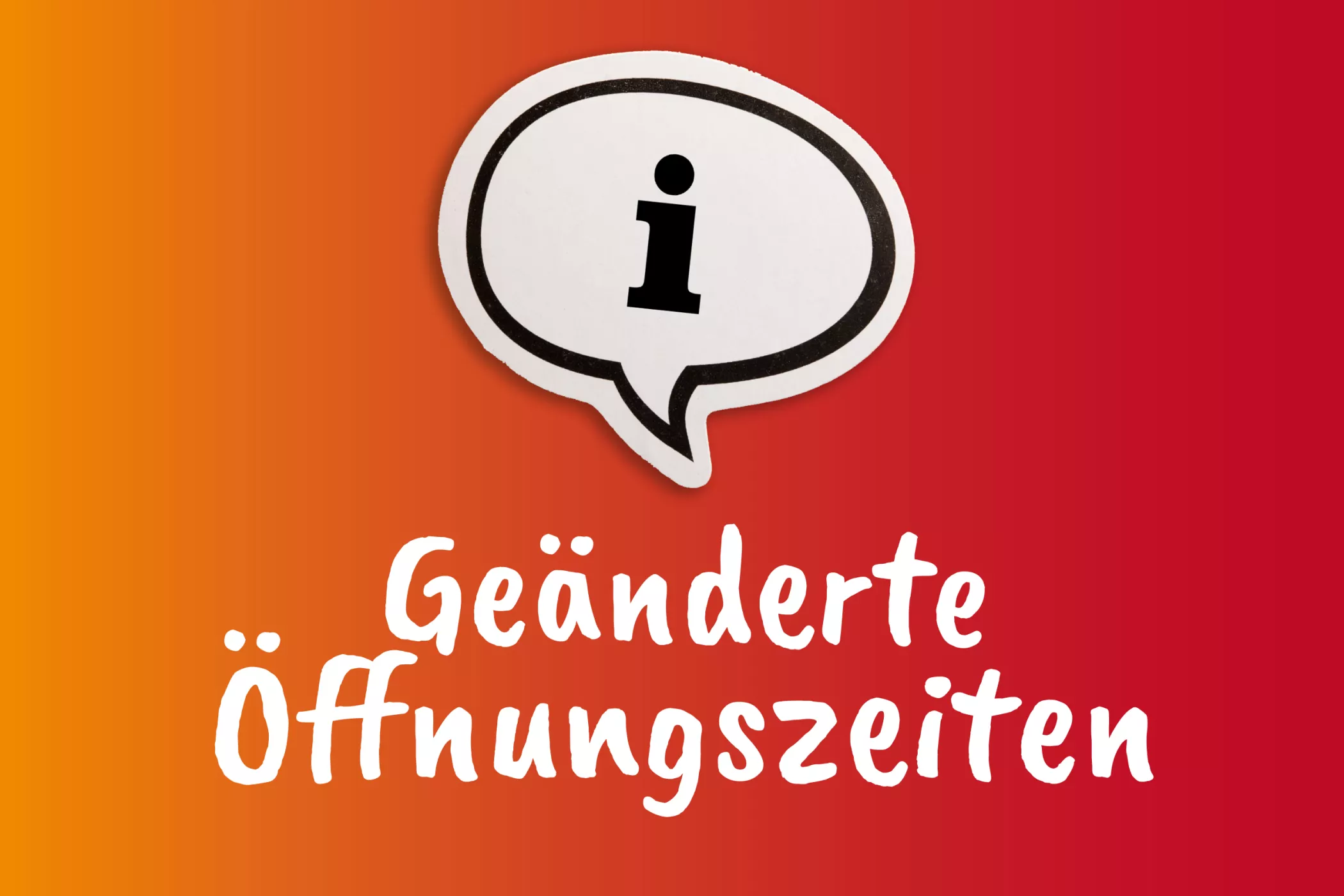Speech bubble with an information symbol above the German text Changed opening hours on a red-orange background with color gradient.